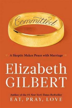 COMMITTED: A SKEPTIC MAKES PEACE WITH MARRIAGE (HARDCOVER)