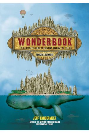 WONDERBOOK : THE ILLUSTRATED GUIDE TO CREATING IMAGINATIVE FICTION PB