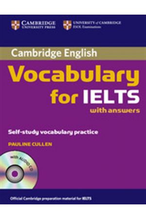 CAMBRIDGE VOCABULARY FOR IELTS STUDENT'S BOOK (+CD) WITH ANSWERS