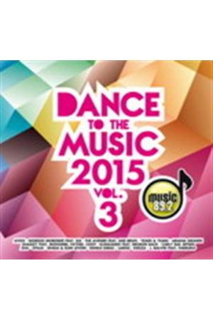 DANCE TO THE MUSIC 2015 VOL. 3
