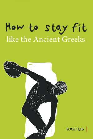 HOW TO STAY FIT LIKE THE ANCIENT GREEKS
