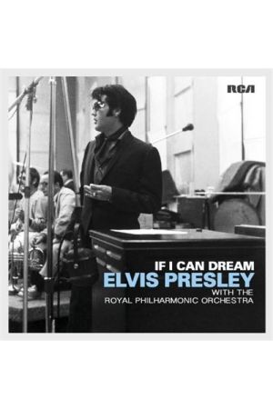 IF I CAN DREAM: ELVIS PRESLEY WITH THE ROYAL PHILHARMONIC ORCHESTRA
