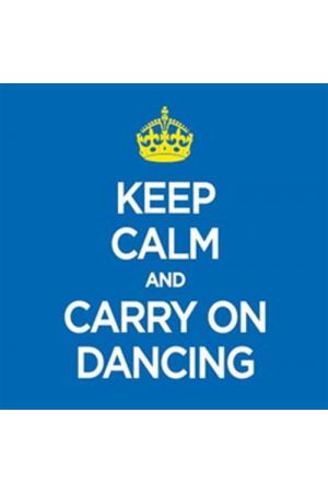 KEEP CALM AND CARRY ON DANCING