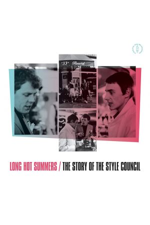 LONG HOT SUMMERS: THE STORY OF THE STYLE COUNCIL