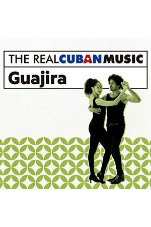 THE REAL CUBAN MUSIC: GUAJIRA (REMASTERED)