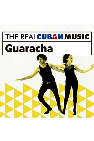 THE REAL CUBAN MUSIC: GUARACHA (REMASTERED)