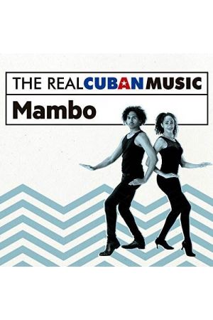 THE REAL CUBAN MUSIC: MAMBO (REMASTERED)