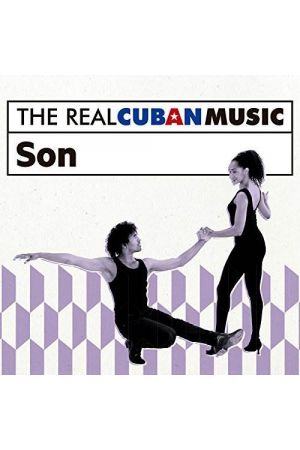 THE REAL CUBAN MUSIC: SON (REMASTERED)
