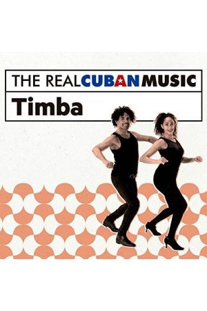 THE REAL CUBAN MUSIC: TIMBA (REMASTERED)