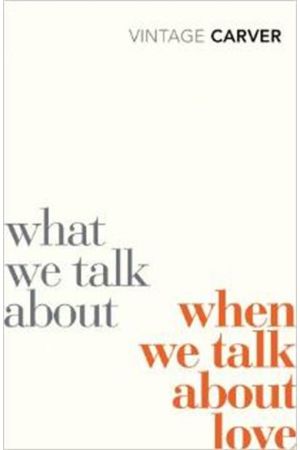 WHAT WE TALK ABOUT WHEN WE TALK ABOUT LOVE PAPERBACK