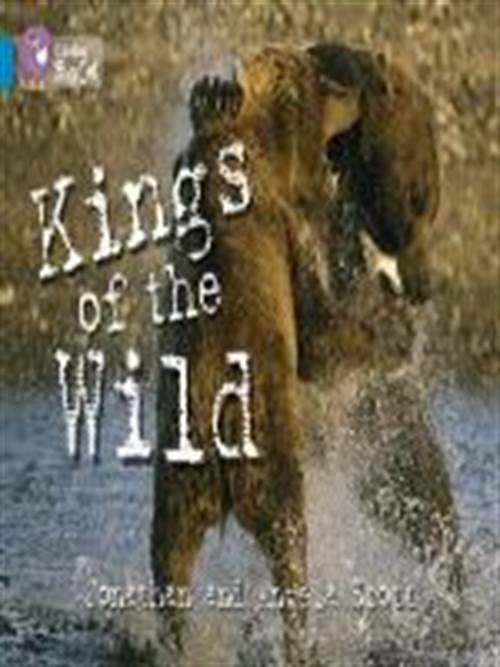 COLLINS BIG CAT : KINGS OF THE WILD Band 13/Topaz: Band 13/Topaz Phase 5, Bk. 11 PB 274569