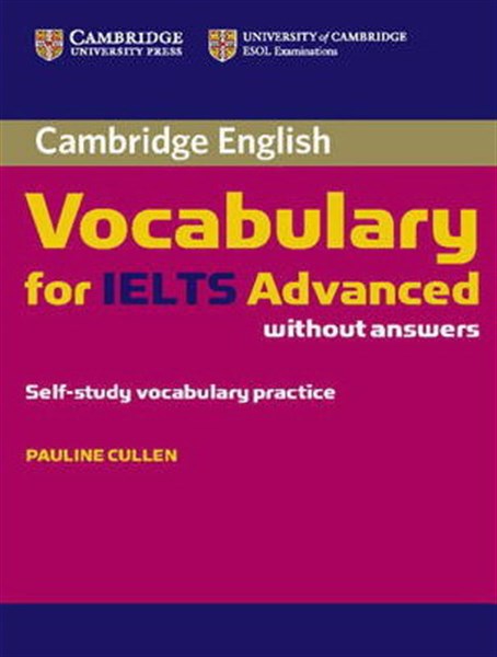 CAMBRIDGE ENGLISH VOCABULARY ADVANCED IELTS STUDENT'S BOOK WITHOUT ANSWERS